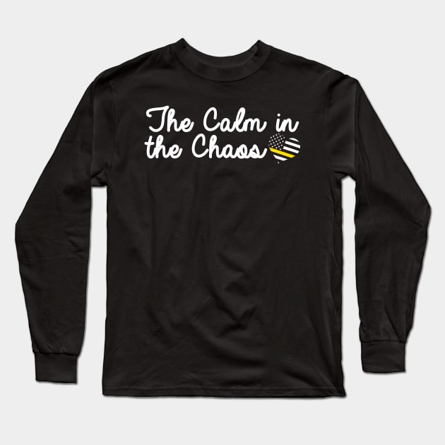 911 Dispatcher - The Calm In The Chaos Long Sleeve T-Shirt by bluelinemotivation